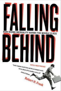 Robert Frank - Falling Behind: How Rising Inequality Harms the Middle Class - 9780520280526 - V9780520280526