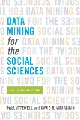 Paul Attewell - Data Mining for the Social Sciences: An Introduction - 9780520280977 - V9780520280977