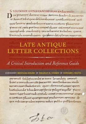 Cristiana Sogno (Ed.) - Late Antique Letter Collections: A Critical Introduction and Reference Guide - 9780520281448 - V9780520281448