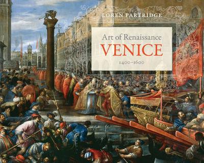 Loren Partridge - Art of Renaissance Venice, 1400 1600 - 9780520281806 - V9780520281806