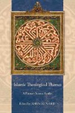 John Renard - Islamic Theological Themes: A Primary Source Reader - 9780520281899 - V9780520281899