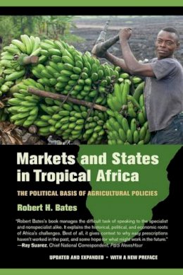 Robert H. Bates - Markets and States in Tropical Africa: The Political Basis of Agricultural Policies - 9780520282568 - V9780520282568