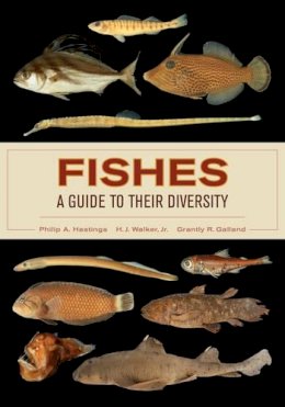 Philip A. Hastings - Fishes: A Guide to Their Diversity - 9780520283534 - V9780520283534