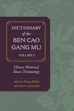 Zhibin Zhang - Dictionary of the Ben cao gang mu, Volume 1: Chinese Historical Illness Terminology - 9780520283954 - V9780520283954