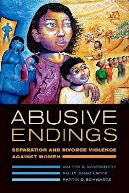 Walter S. Dekeseredy - Abusive Endings: Separation and Divorce Violence against Women - 9780520285743 - V9780520285743