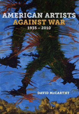 David Mccarthy - American Artists against War, 1935 - 2010 - 9780520286702 - V9780520286702