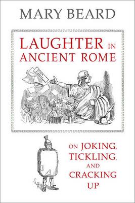 Adelene Buckland - Laughter in Ancient Rome: On Joking, Tickling, and Cracking Up - 9780520287587 - V9780520287587