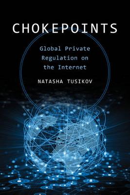 Natasha Tusikov - Chokepoints: Global Private Regulation on the Internet - 9780520291225 - V9780520291225