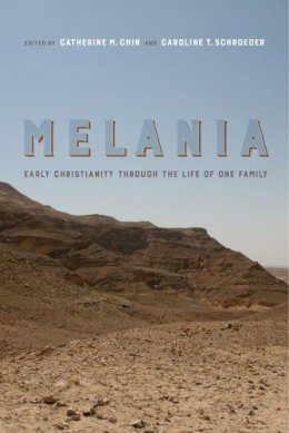 Catherine M. Chin - Melania: Early Christianity through the Life of One Family - 9780520292086 - V9780520292086