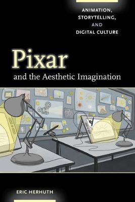 Pixar and the Aesthetic Imagination: Animation, Storytelling, and ...