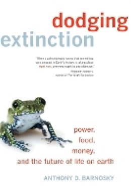 Anthony D. Barnosky - Dodging Extinction: Power, Food, Money, and the Future of Life on Earth - 9780520292642 - V9780520292642