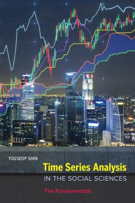 Youseop Shin - Time Series Analysis in the Social Sciences: The Fundamentals - 9780520293175 - V9780520293175