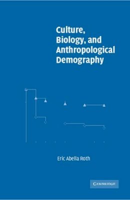Eric Abella Roth - Culture, Biology, and Anthropological Demography - 9780521005418 - V9780521005418