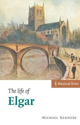 Michael Kennedy - The Life of Elgar - 9780521009072 - V9780521009072