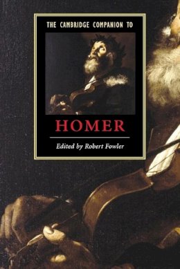 Robert (Ed) Fowler - The Cambridge Companion to Homer - 9780521012461 - V9780521012461