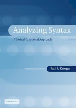 Paul R. Kroeger - Analyzing Syntax: A Lexical-Functional Approach - 9780521016544 - V9780521016544