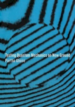 Partha Ghose - Testing Quantum Mechanics on New Ground - 9780521026598 - V9780521026598