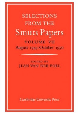 Jean Van Der Poel - Selections from the Smuts Papers: Volume VII, August 1945-October 1950 - 9780521033701 - V9780521033701