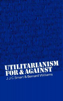J. J. C. Smart - Utilitarianism: For and Against - 9780521098229 - V9780521098229