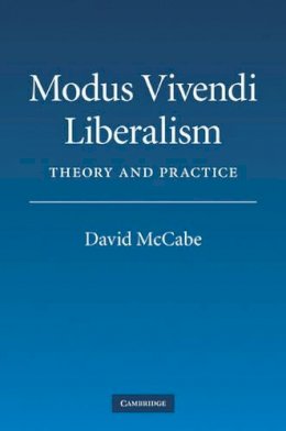 David Mccabe - Modus Vivendi Liberalism: Theory and Practice - 9780521119788 - V9780521119788
