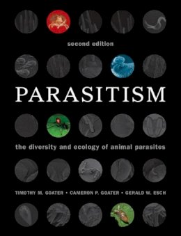 Timothy M. Goater - Parasitism: The Diversity and Ecology of Animal Parasites - 9780521122054 - V9780521122054