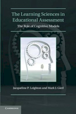 Jacqueline P. Leighton - The Learning Sciences in Educational Assessment: The Role of Cognitive Models - 9780521122887 - V9780521122887