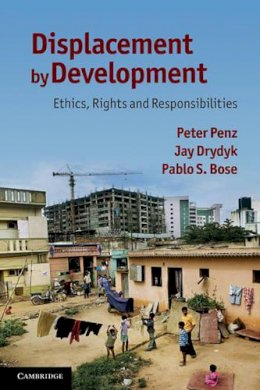 Peter Penz - Displacement by Development: Ethics, Rights and Responsibilities - 9780521124645 - V9780521124645