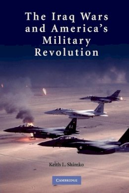 Keith L. Shimko - The Iraq Wars and America´s Military Revolution - 9780521128841 - V9780521128841
