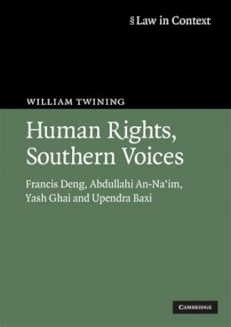 William Twining - Human Rights, Southern Voices: Francis Deng, Abdullahi An-Na´im, Yash Ghai and Upendra Baxi - 9780521130264 - V9780521130264