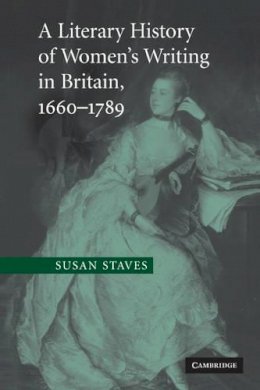 Susan Staves - A Literary History of Women´s Writing in Britain, 1660–1789 - 9780521130516 - V9780521130516
