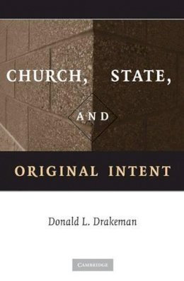 Donald L. Drakeman - Church, State, and Original Intent - 9780521134521 - V9780521134521