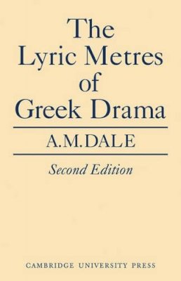 A. M. Dale - Lyric Metres of Greek Drama - 9780521147569 - V9780521147569