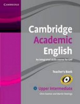 Chris Sowton - Cambridge Academic English B2 Upper Intermediate Teacher´s Book: An Integrated Skills Course for EAP - 9780521165266 - V9780521165266
