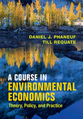 Daniel J. Phaneuf - A Course in Environmental Economics: Theory, Policy, and Practice - 9780521178693 - V9780521178693