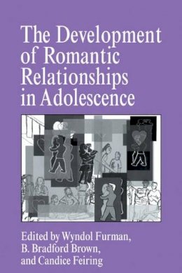 Wyndol Furman (Ed.) - The Development of Romantic Relationships in Adolescence - 9780521181259 - V9780521181259