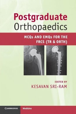 Kesavan Sri-Ram - Postgraduate Orthopaedics: MCQs and EMQs for the FRCS (Tr & Orth) - 9780521184717 - V9780521184717