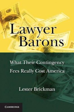 Lester Brickman - Lawyer Barons: What Their Contingency Fees Really Cost America - 9780521189491 - V9780521189491