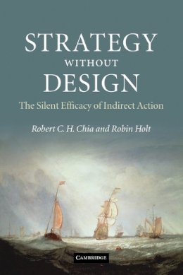 Robert C. H. Chia - Strategy without Design: The Silent Efficacy of Indirect Action - 9780521189859 - V9780521189859