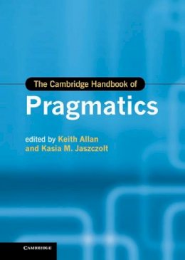Edited By Keith Alla - The Cambridge Handbook of Pragmatics - 9780521192071 - KKD0004016