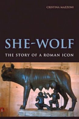 Cristina Mazzoni - She-Wolf: The Story of a Roman Icon - 9780521194563 - V9780521194563