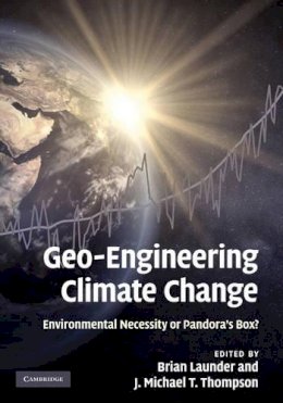 J. Michael T. Thompson - Geo-Engineering Climate Change: Environmental Necessity or Pandora´s Box? - 9780521198035 - V9780521198035