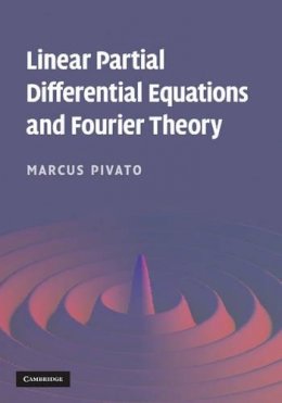 Marcus Pivato - Linear Partial Differential Equations and Fourier Theory - 9780521199704 - V9780521199704