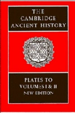 I. E. S. Edwards (Ed.) - The Cambridge Ancient History: Plates to Volumes 1 and 2 - 9780521205719 - V9780521205719