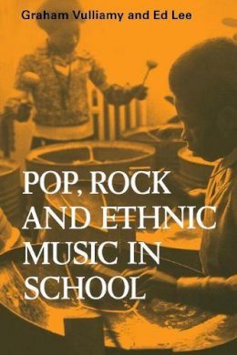 Graham Vulliamy - Pop, Rock and Ethnic Music in School - 9780521299275 - V9780521299275