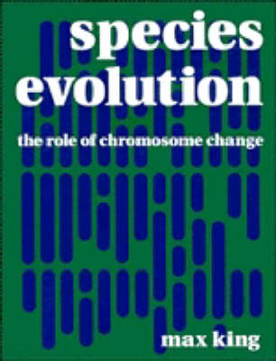 Max King - Species Evolution: The Role of Chromosome Change - 9780521353083 - KAC0004148