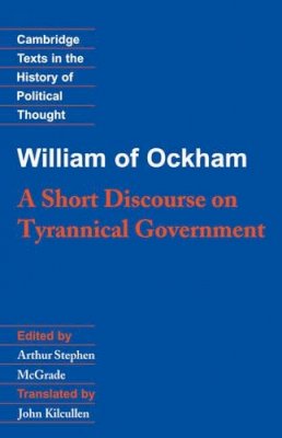 William Of Ockham - William of Ockham: A Short Discourse on Tyrannical Government - 9780521358033 - V9780521358033