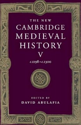 David Abulafia - The New Cambridge Medieval History: Volume 5, c.1198–c.1300 - 9780521362894 - V9780521362894