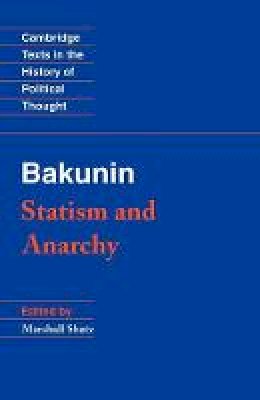 Michael Bakunin - Bakunin: Statism and Anarchy - 9780521369732 - V9780521369732