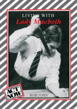 Rob John - Act Now: Living with Lady Macbeth - 9780521425070 - V9780521425070