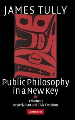 James Tully - Public Philosophy in a New Key: Volume 2, Imperialism and Civic Freedom - 9780521449663 - V9780521449663